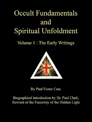 Download Occult Fundamentals and Spiritual Unfoldment - Volume 1: The Early Writings - Paul Foster Case | ePub