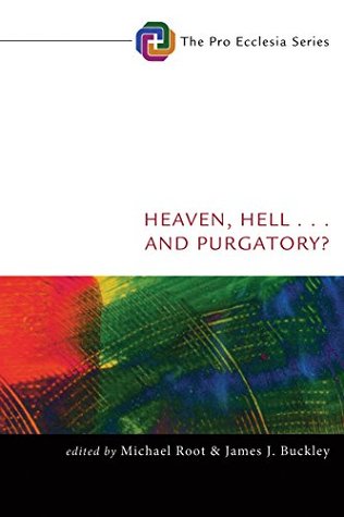 Full Download Heaven, Hell, . . . and Purgatory? (Pro Ecclesia Series Book 5) - Michael Root file in PDF