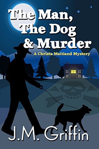 Read The Man, The Dog & Murder (The Christa Maitland Series Book 1) - Nina Perlman file in PDF