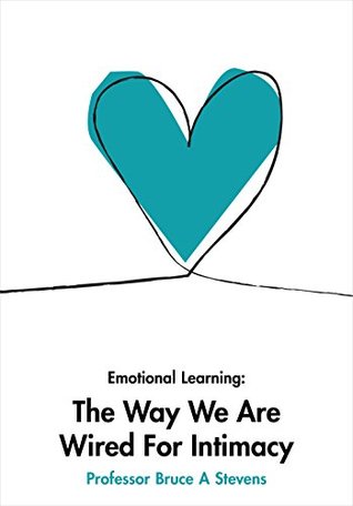 Read Online Emotional Learning: The Way We Are Wired For Intimacy - Bruce A. Stevens file in ePub