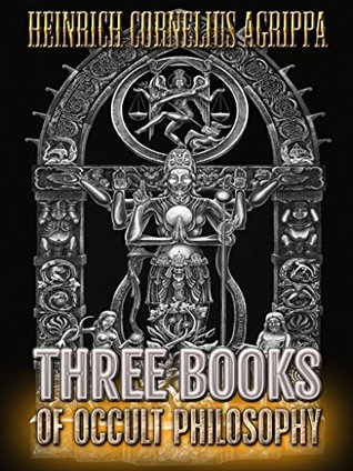 Read Three Books of Occult Philosophy (Illustrated) - Cornelius Agrippa | ePub
