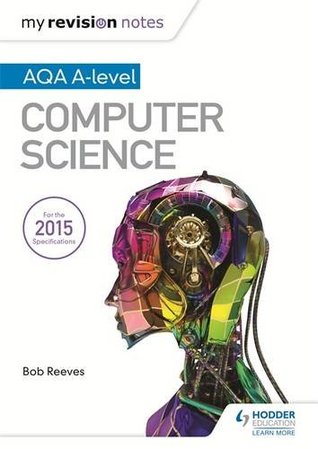 Read Online My Revision Notes Aqa A-Level Computer Science - Bob Reeves file in PDF