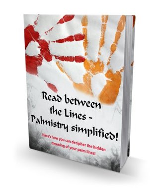 Read Online Read Between The Lines - Palmistry Simplified! - Time To Unlock Palm Secrets - See What Your Palm Has To Say! (Brand New) AAA - eBusiness Master file in ePub
