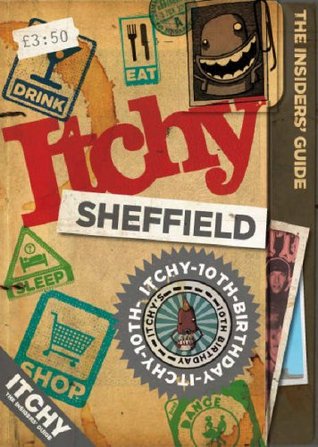 Read Online Itchy Sheffield: A City and Entertainment Guide to Sheffield (Insider's Guide) (The Insider's Guide) - Itchy Group file in PDF