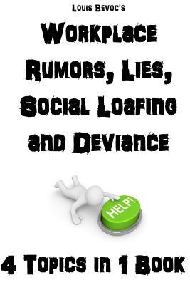 Download Workplace Rumors, Lies, Social Loafing, and Deviance: 4 Topics in 1 Book - Louis Bevoc file in PDF