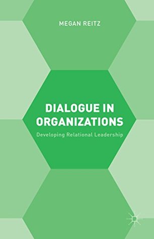 Read Dialogue in Organizations: Developing Relational Leadership - Megan Reitz | ePub