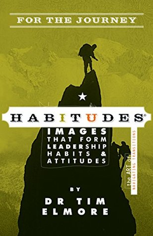 Read Habitudes for the Journey: The Art of Navigating Transitions - Tim Elmore | PDF