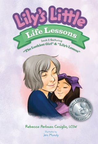 Download Lily's Little Life Lessons Featuring The Luckiest Girl & Lily's Lesson - Rebecca Coniglio | PDF