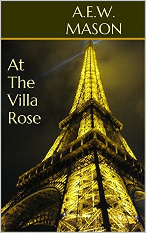 Full Download At the Villa Rose: Case 1 & 2 In the Inspector Hanaud Series - A.E.W. Mason file in ePub