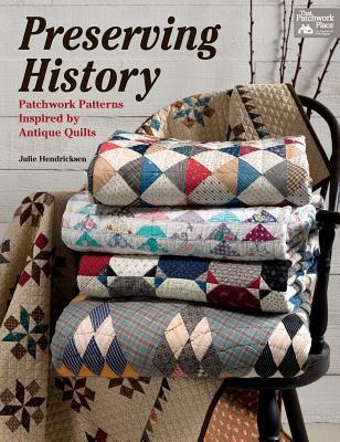 Download Preserving History: Patchwork Patterns Inspired by Antique Quilts - Julie Hendricksen file in ePub