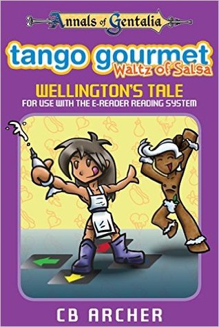 Full Download Tango Gourmet – Waltz of Salsa: Wellington’s Tale - C.B. Archer | PDF