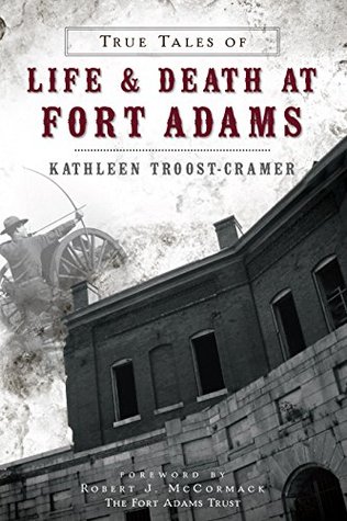 Download True Tales of Life and Death at Fort Adams (Landmarks) - Kathleen Troost-Cramer file in PDF