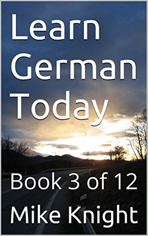 Download Learn German Today: Book 3 of 12 (Essential Words Series 28) - Mike Knight | ePub