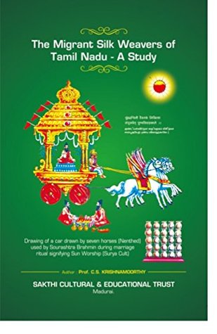 Read Online THE MIGRANT SILK WEAVERS OF TAMILNADU - A STUDY: Book on Sourashtra Community - Krishnamoorthy Chinnakonda | PDF