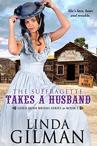 Read The Suffragette Takes A Husband (Gold Rush Brides Series Book 2) - Linda Gilman | ePub