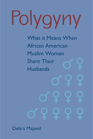 Read Online Polygyny: What It Means When African American Muslim Women Share Their Husbands - Debra Majeed file in ePub