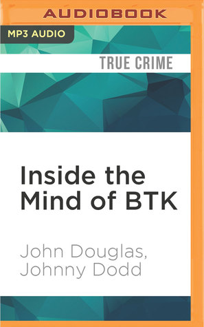Read Inside the Mind of BTK: The True Story Behind the Thirty-Year Hunt for the Notorious Wichita Serial Killer - John E. Douglas | ePub