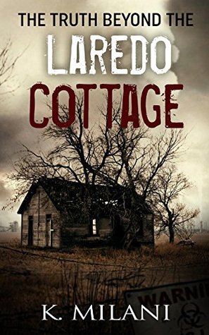 Read Online The Truth Beyond The Laredo Cottage: The Realm Of Nightmares Follow When The Nights Come Alive At The Cottage - K. Milani file in PDF