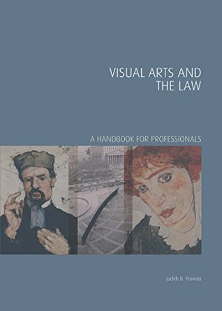 Download Visual Arts and the Law: A Handbook for Professionals (Handbooks in International Art Business) - Judith B. Prowda file in PDF