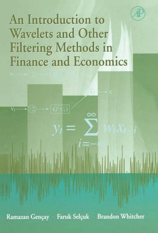 Full Download An Introduction to Wavelets and Other Filtering Methods in Finance and Economics - Ramazan Gençay file in ePub