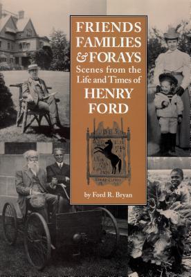 Download Friends, Families & Forays: Scenes from the Life and Times of Henry Ford - Ford R. Bryan file in ePub
