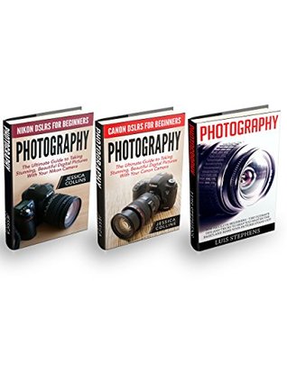 Download Photography Box Set: Nikon And Canon DSLR's For Beginners - The Ultimate Guide To Taking Stunning, Beautiful Digital Pictures! - Jessica Collins file in ePub