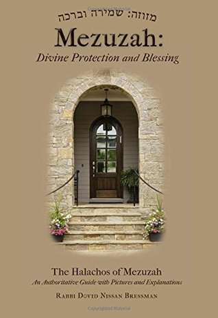 Full Download Mezuzah: Divine Protection and Blessing: The Halachos of Mezuzah. An Authoritative Guide with Pictures and Explanations. - Rabbi Dovid Nissan Bressman | ePub