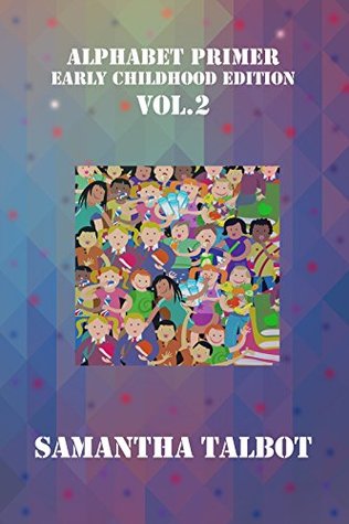 Read Alphabet Primer Vol 2: Early Childhood Edition - Samantha Talbot file in ePub