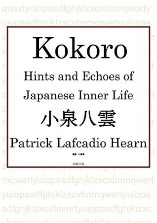 Read Kokoro: Hints and Echoes of Japanese Inner Life - Lafcadio Hearn file in ePub