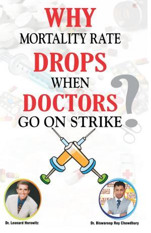Read Online Why mortality rate drops when Doctors go on strike? - Biswaroop Roy Chowdhury | PDF