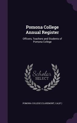 Read Pomona College Annual Register: Officers, Teachers and Students of Pomona College - Calif ) Pomona College (Claremont | ePub