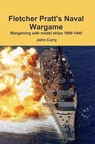 Full Download Fletcher Pratt's Naval Wargame: Wargaming with model ships 1900-1945 - Fletcher Pratt file in PDF
