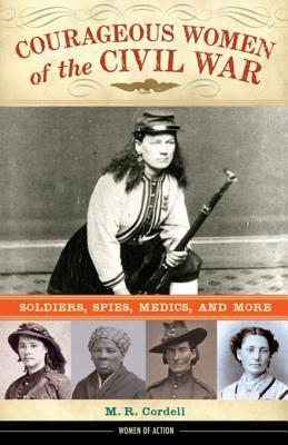 Download Courageous Women of the Civil War: Soldiers, Spies, Medics, and More - Melinda R. Cordell file in ePub