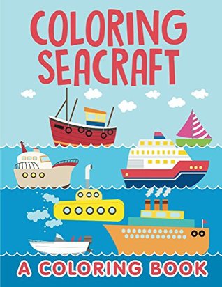 Read Coloring Seacraft (A Coloring Book) (Sea Craft Coloring and Art Book Series) - Jupiter Kids file in PDF