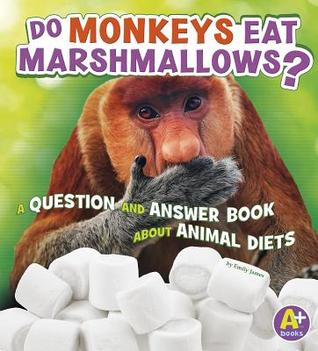 Download Do Monkeys Eat Marshmallows?: A Question and Answer Book about Animal Diets - Emily James | ePub
