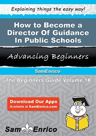 Full Download How to Become a Director Of Guidance In Public Schools - Corrinne Grubbs file in PDF