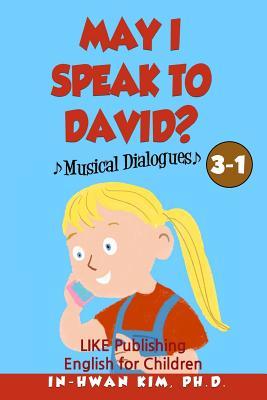 Download May I speak to David? Musical Dialogues: English for Children Picture Book 3-1 - In-Hwan Kim file in PDF
