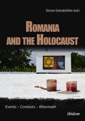 Full Download Romania and the Holocaust: Events - Contexts - Aftermath - Simon Geissbühler | PDF