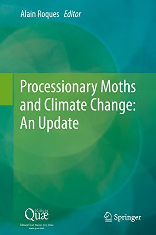 Full Download Processionary Moths and Climate Change : An Update - Alain Roques file in PDF