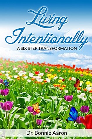 Download Living Intentionally: A Six Step Transformation - Bonnie Aaron file in ePub