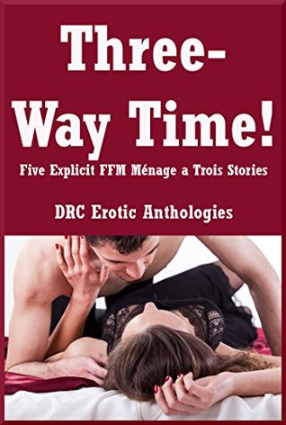 Read Online Three-Way Time!: Five Explicit FFM Ménage a Trois Stories - Andrea Tuppens | ePub