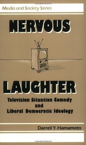 Read Online Nervous Laughter: Television Situation Comedy and Liberal Democratic Ideology (Media and Society) - Darrell Y. Hamamoto file in PDF