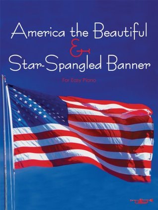 Read Online Star Spangled Banner & America for Easy Piano - Santorella. Tony | PDF