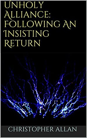 Read Unholy Alliance: Following An Insisting Return - Christopher Allan file in PDF