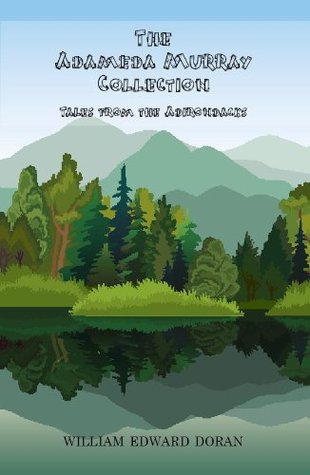 Download The Adameda Murray Collection: Tales From the Adirondacks - William Edward Doran file in ePub