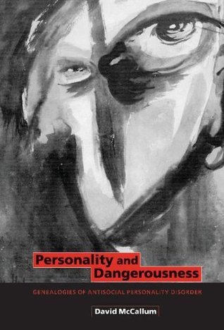 Read Online Personality and Dangerousness: Genealogies of Antisocial Personality Disorder - David McCallum file in ePub