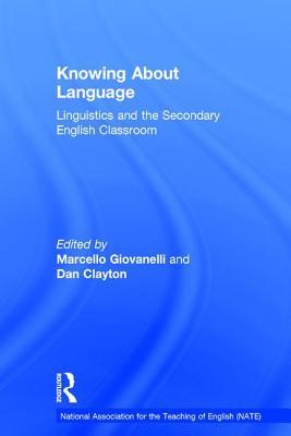 Read Knowing about Language: Linguistics and the Secondary English Classroom - Marcello Giovanelli | PDF