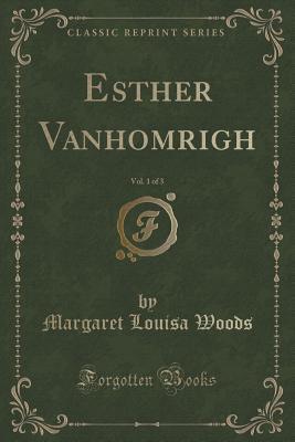 Read Esther Vanhomrigh, Vol. 1 of 3 (Classic Reprint) - Margaret Louisa Woods | PDF