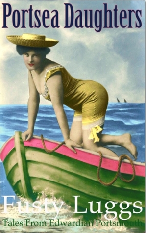 Full Download Portsea Daughters : Tales from Edwardian Portsmouth - Fusty Luggs file in ePub
