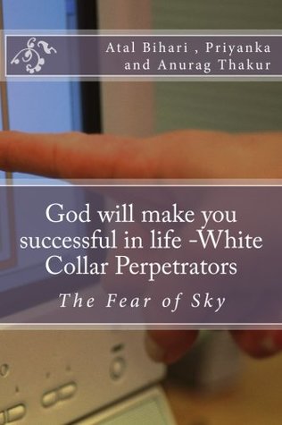 Full Download God will make you successful in life -White Collar Perpetrators: The Fear of Sky - Atal Bihari Vajpayee | PDF